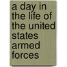 A Day in the Life of the United States Armed Forces by Matthew Naythons