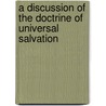 A Discussion Of The Doctrine Of Universal Salvation door Thomas Jefferson Sawyer