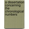 A Dissertation Concerning The Chronological Numbers door Philip Allwood