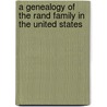 A Genealogy Of The Rand Family In The United States door Onbekend