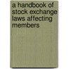 A Handbook Of Stock Exchange Laws Affecting Members by Samuel P. Goldman