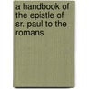 A Handbook Of The Epistle Of Sr. Paul To The Romans door N. Burwash