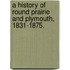 A History Of Round Prairie And Plymouth, 1831-1875.