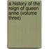 A History of the Reign of Queen Anne (Volume Three)