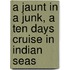 A Jaunt In A Junk, A Ten Days Cruise In Indian Seas