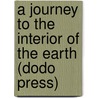 A Journey to the Interior of the Earth (Dodo Press) door Jules Vernes