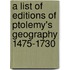 A List Of Editions Of Ptolemy's Geography 1475-1730