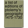 A List Of Editions Of Ptolemy's Geography 1475-1730 door Wilberforce Eames