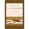 A Nurse Can Go Anywhere And Collected Short Stories door June Akers Seese