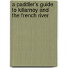 A Paddler's Guide to Killarney And the French River door Kevin Callan