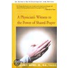 A Physician's Witness To The Power Of Shared Prayer door William F. Haynes Jr.