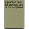 A Practice Book For Practical Use Of The Scriptures door Irene Calvin