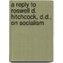 A Reply To Roswell D. Hitchcock, D.D., On Socialism