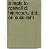 A Reply To Roswell D. Hitchcock, D.D., On Socialism door Socialist