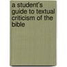 A Student's Guide To Textual Criticism Of The Bible by Paul D. Wegner