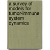 A Survey of Models for Tumor-Immune System Dynamics door Nicola Bellomo