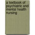 A Textbook of Psychiatric and Mental Health Nursing