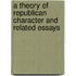 A Theory Of Republican Character And Related Essays