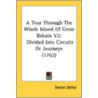 A Tour Through the Whole Island of Great Britain V2 by Danial Defoe