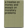 A Treatise On Money And Essays On Monetary Problems door J. Shield 1850-1927 Nicholson