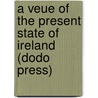 A Veue Of The Present State Of Ireland (Dodo Press) door Professor Edmund Spenser