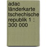 Adac Länderkarte Tschechische Republik 1 : 300 000 door Onbekend