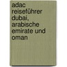 Adac Reiseführer Dubai, Arabische Emirate Und Oman door Onbekend