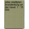 Adac Stadtplan Brandenburg An Der Havel. 1 : 15 000 by Unknown