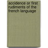 Accidence or First Rudiments of the French Language by P.B.J. Gouly