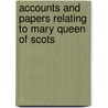 Accounts And Papers Relating To Mary Queen Of Scots door Allan James Crosby