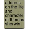 Address On The Life And Character Of Thomas Sherwin door Robert Cassie Waterston