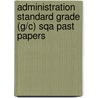 Administration Standard Grade (G/C) Sqa Past Papers by Sqa