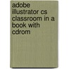 Adobe Illustrator Cs Classroom In A Book With Cdrom by Katrin Straub