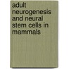 Adult Neurogenesis And Neural Stem Cells In Mammals door Philippe Taupin