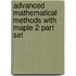 Advanced Mathematical Methods With Maple 2 Part Set