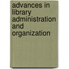 Advances In Library Administration And Organization door William Gravesiii