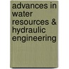Advances in Water Resources & Hydraulic Engineering by Hongwu Tang