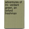 Adventures of Mr. Verdant Green, an Oxford Freshman door Onbekend
