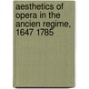 Aesthetics of Opera in the Ancien Regime, 1647 1785 door Downing A. Thomas