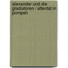 Alexander und die Gladiatoren / Attentat in Pompeii by Hans Dieter Stöver