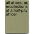 All at Sea, Or, Recollections of a Half-Pay Officer