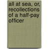 All at Sea, Or, Recollections of a Half-Pay Officer door Henry Robert Addison