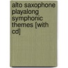 Alto Saxophone Playalong Symphonic Themes [with Cd] by Unknown