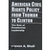 American Civil Rights Policy From Truman To Clinton
