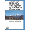 American Highways and Byways of the Rocky Mountains door Clifton Johnson