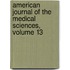 American Journal of the Medical Sciences, Volume 13