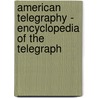 American Telegraphy - Encyclopedia of the Telegraph door William Maver Jr