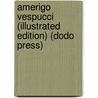 Amerigo Vespucci (Illustrated Edition) (Dodo Press) door Frederick Albion Ober