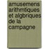 Amusemens Arithmtiques Et Algbriques de La Campagne