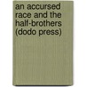 An Accursed Race and the Half-Brothers (Dodo Press) door Elizabeth Cleghorn Gaskell